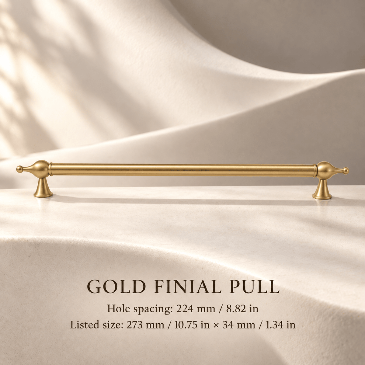 Satin gold finial cabinet pull — Hole spacing: 224 mm / 8.82 in; Listed size: 273 mm / 10.75 in × 34 mm / 1.34 in